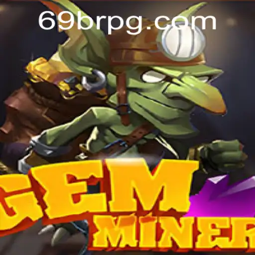 Explorando o Fascinante Universo de GemMiner: O Jogo do Momento com 69BR